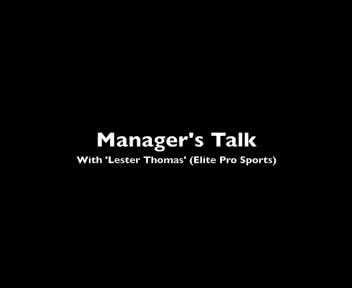 MANAGERS TALK WITH LESTER THOMAS (ELITE PRO SPORTS)